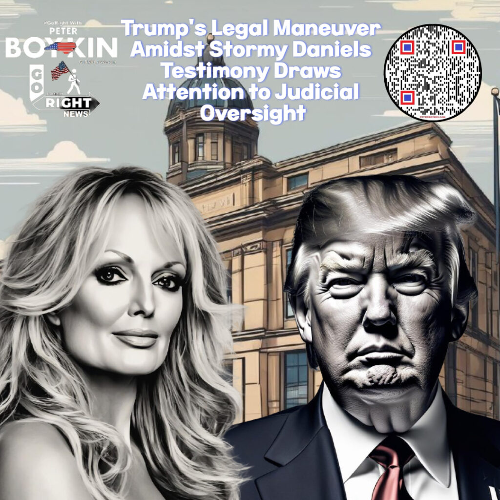 Trump Moves For Mistrial as Even The Leftist Judge Agrees Stormy Daniels Testimony Crossed A Line.