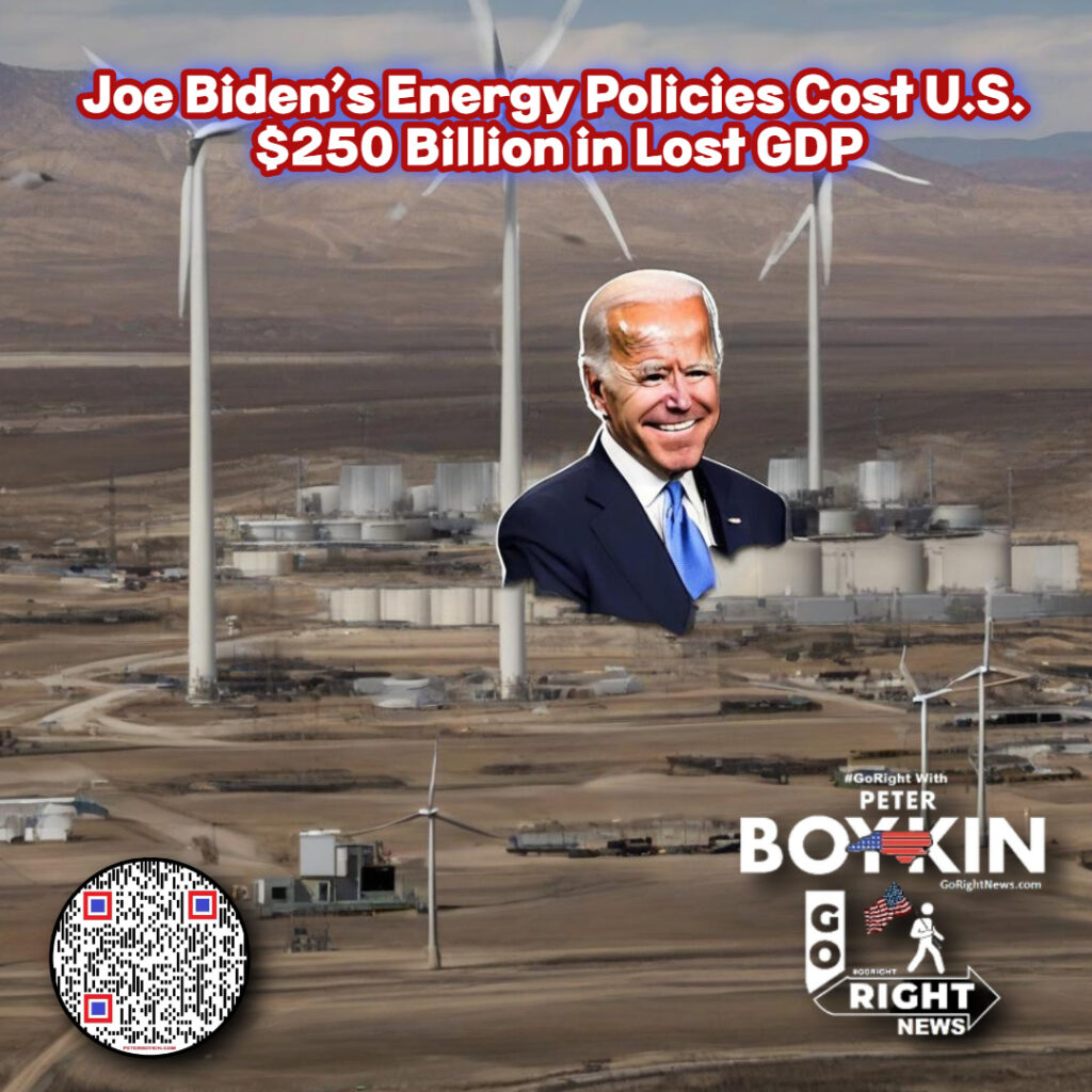 Biden's war on oil and gas cost U.S. $250 billion in lost GDP